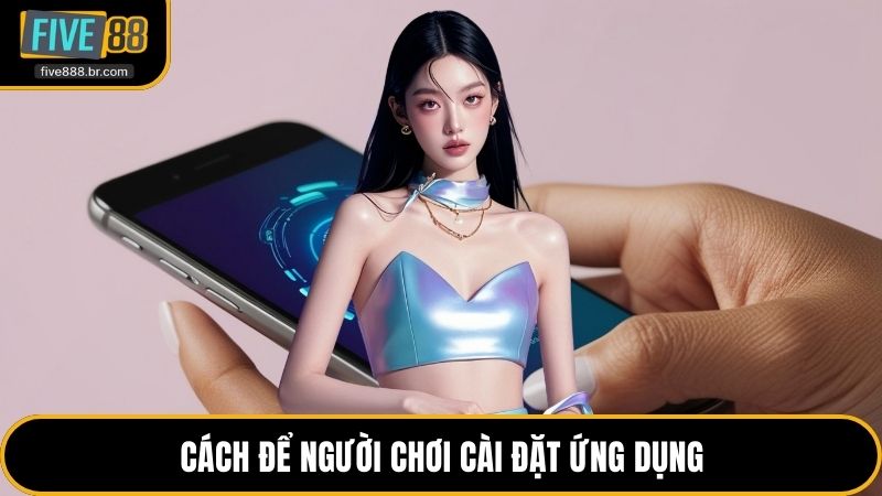 Cách để người chơi cài đặt ứng dụng