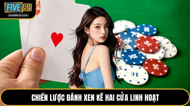Chiến lược đánh xen kẽ hai cửa linh hoạt