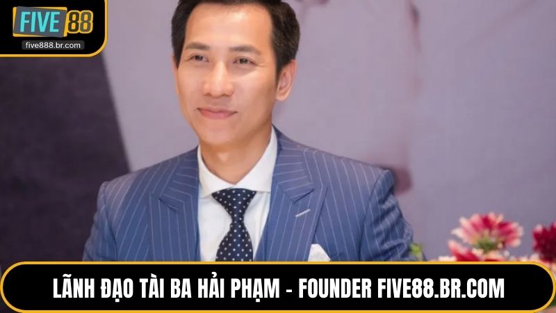 Lãnh đạo tài ba Hải Phạm - Founder Five88.br.com