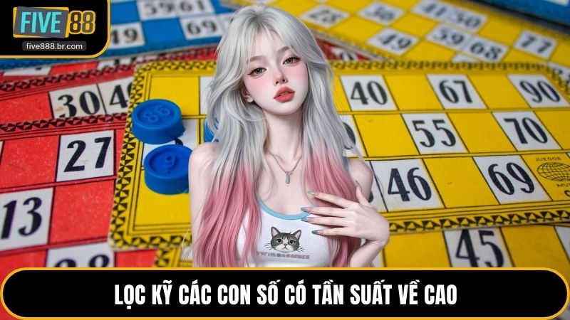 Lọc kỹ các con số có tần suất về cao