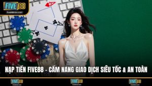 Nạp Tiền Five88