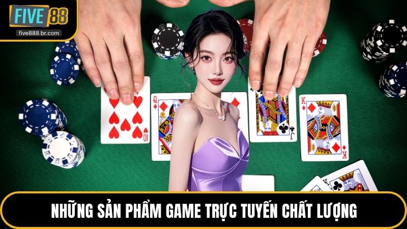 Những sản phẩm game trực tuyến chất lượng