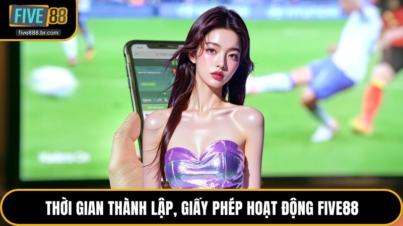 Thời gian thành lập, giấy phép hoạt động Five88