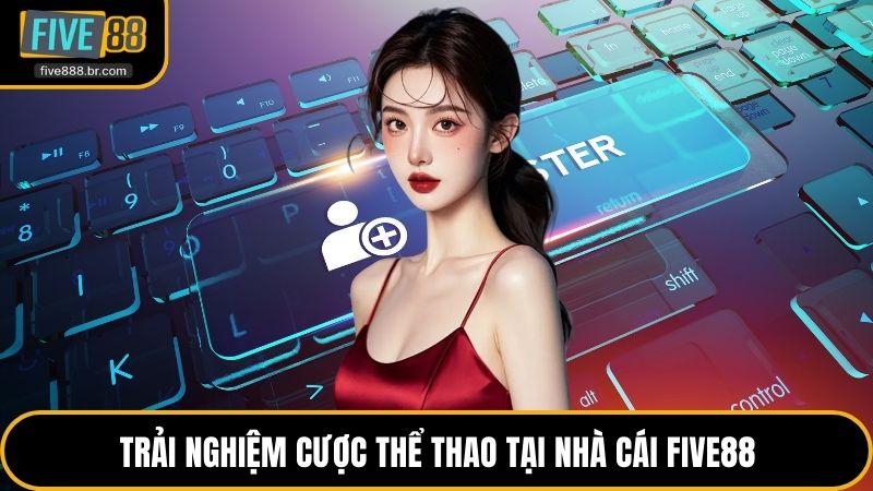 Trải nghiệm cược thể thao tại nhà cái Five88