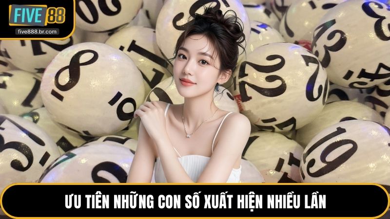 Ưu tiên những con số xuất hiện nhiều lần
